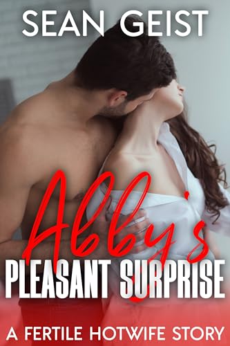 Abby's Pleasant Surprise: A Fertile Hotwife Story