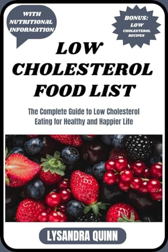 LOW CHOLESTEROL FOOD LIST: The Complete Guide to Low Cholesterol Eating ...
