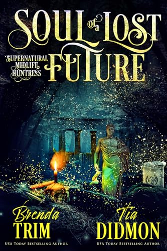 Soul of a Lost Future: Paranormal Women's Fiction (Supernatural Midlife Huntress)