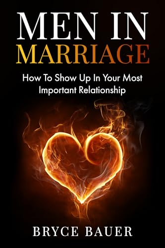 Men In Marriage: How To Show Up In Your Most Important Relationship