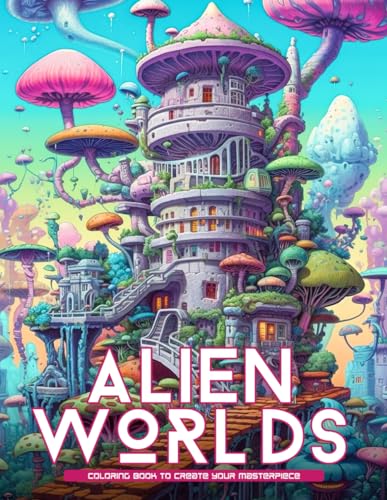 Alien Worlds Coloring Book: Coloring Book for Teens and Adults with ...