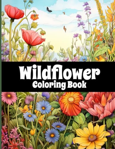 Wildflower Coloring Book: WildFlowers Adult Coloring Book With Beautiful Florals Bouquets,Nature ...
