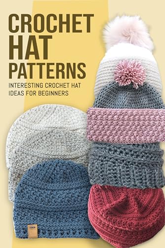 Crochet Hat Partterns: Interesting crochet hat ideas for beginners: Hat Tutorials
