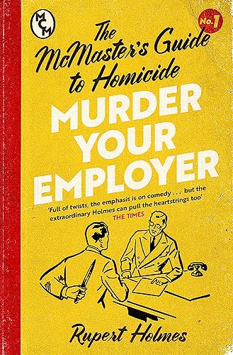 Murder Your Employer (The McMasters Guide to Homicide, #1)