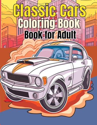 Classic Cars Coloring Book for Adult: A Collection of 50 Iconic Classic ...