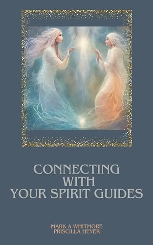 Connecting With Your Spirit Guides by Mark Whitmore | Goodreads