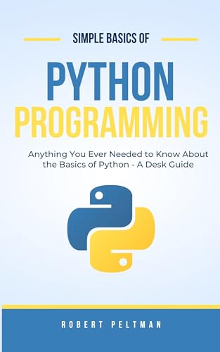 Simple Basics of Python Programming - A Desk Guide: Anything You Ever ...