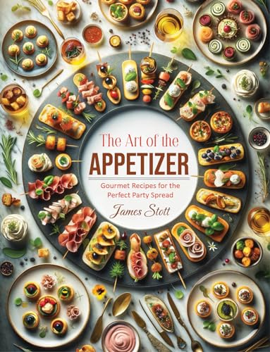 The Art of the Appetizer: Gourmet Recipes for the Perfect Party Spread