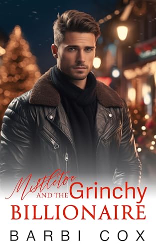 Mistletoe and the Grinchy Billionaire