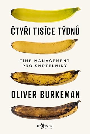 Čtyři tisíce týdnů: Time management pro smrtelníky