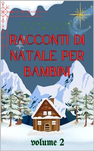 Ritrovare la Magia: Racconti di Natale per Bambini - Volume 2: storie ...