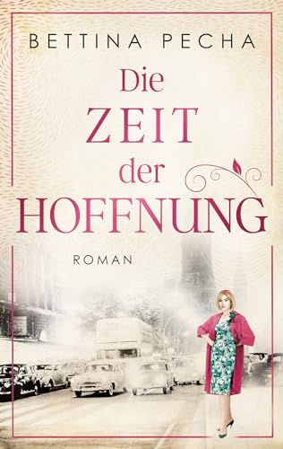 Die Zeit der Hoffnung: (Wirtschaftswunder-Saga)