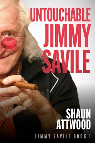 Untouchable Jimmy Savile: A Deeper Dive than The BBC’s The Reckoning and Netflix’s Jimmy Savile: A British Horror Story