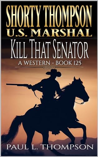 Kill That Senator: A Western Adventure Novel