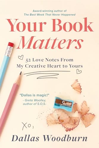 Your Book Matters: 52 Love Notes from My Creative Heart to Yours
