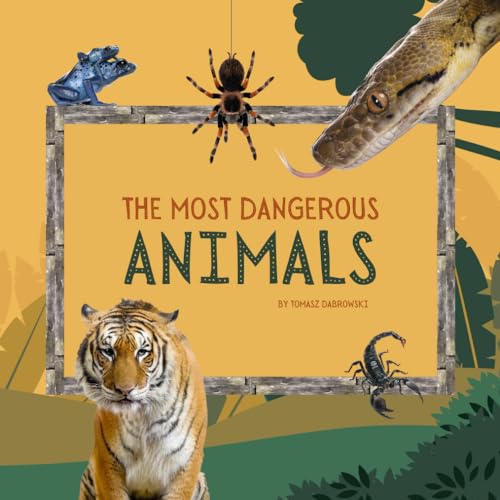 The Most Dangerous Animals The Fascinating Animal Book for Kids by