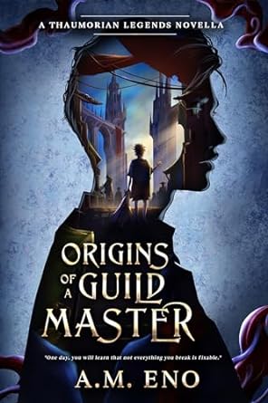 Origins of a Guild Master: A Thaumorian Legends Novella