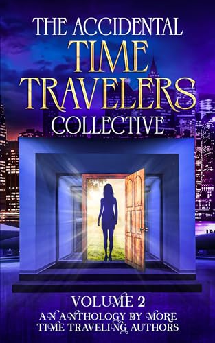The Accidental Time Travelers Collective, Volume 2