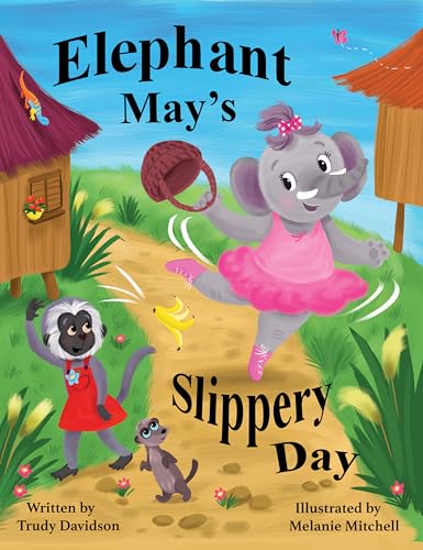 Elephant May's Slippery Day: Come and find out how to stop an elephant sliding down a hill!