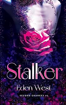 Stalker (Second Chances, #1) by Eden West | Goodreads