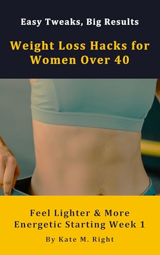 Weight Loss Hacks for Women Over 40: Feel Lighter and More Energetic Starting Week 1