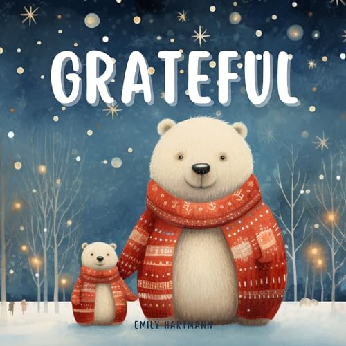 Grateful: A Children’s Book about Gratitude, Feelings and Emotions, and Animals