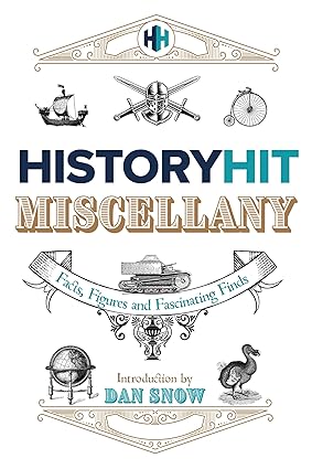 The History Hit Miscellany: Facts, Figures and Fascinating Finds