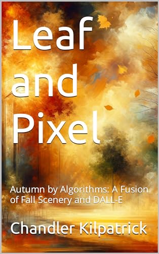 Leaf and Pixel: Autumn by Algorithms: A Fusion of Fall Scenery and DALL ...
