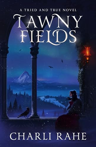 Tawny Fields: A Tried & True Novel