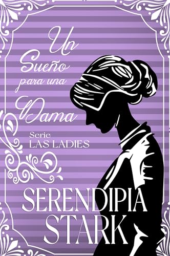 Un sueño para una dama: Un sorprendente romance en el universo de la Regencia (Las Ladies nº 2)