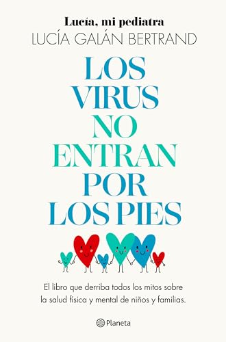 Los virus no entran por los pies: La obra que derriba todos los mitos que hemos escuchado durante décadas sobre la salud física y mental de niños y familias