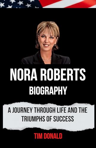 Nora Roberts Biography: A Journey through Life and the Triumphs of
