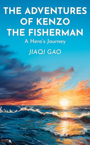 The Adventures of Kenzo the Fisherman: A Hero's Journey by Jiaqi Gao ...