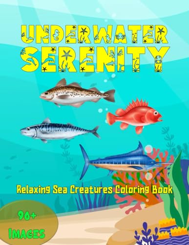 Underwater Serenity: Relaxing Sea Creatures Coloring Book by Fanny