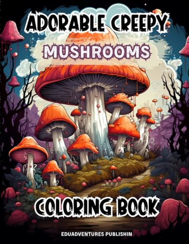 Adorable Creepy Mushrooms Coloring Book: Adventure with Adorable Creepy ...