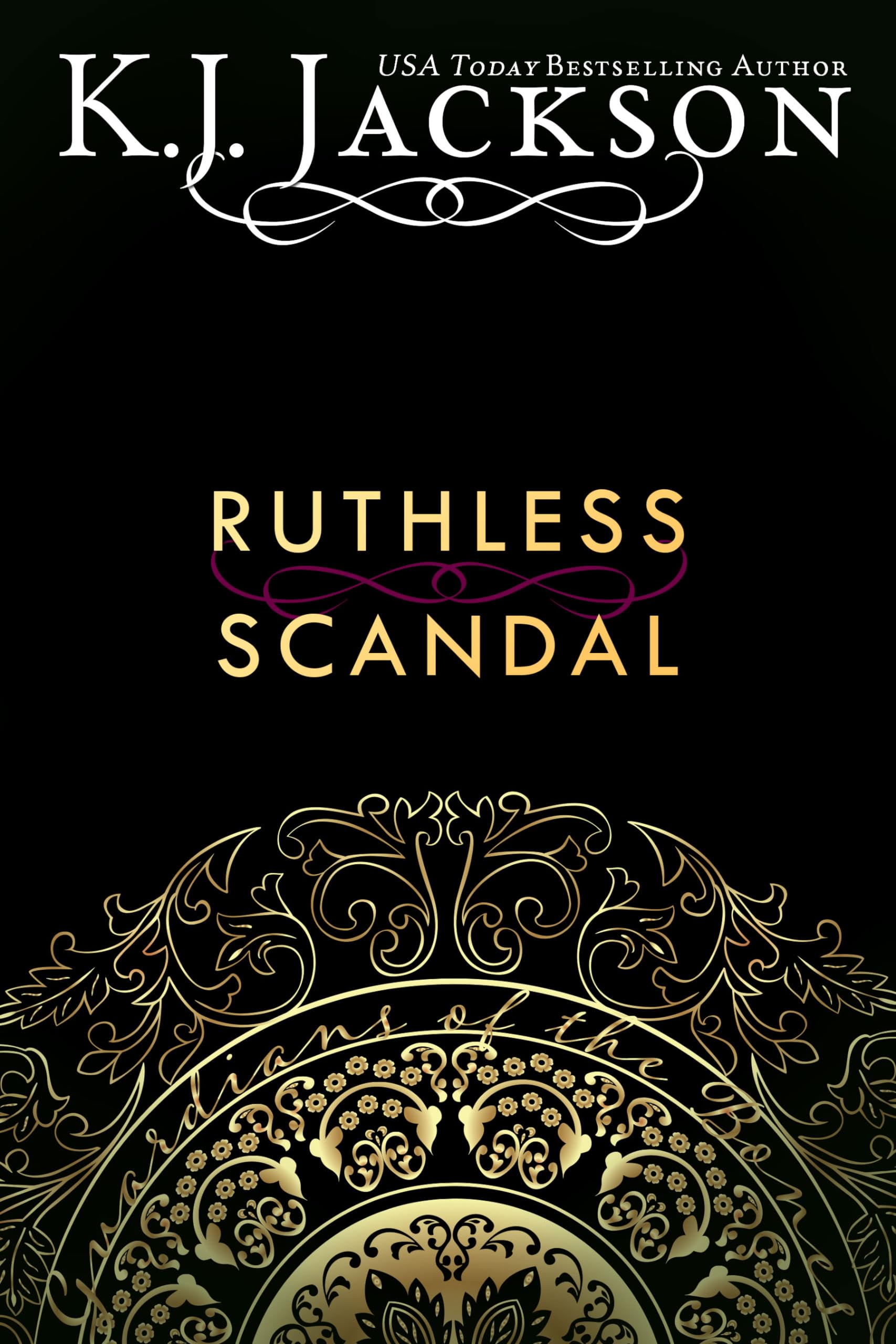 Judson Ruthless Book Ruthless Scandal (Guardians of the Bones) by K.J. Jackson | Goodreads