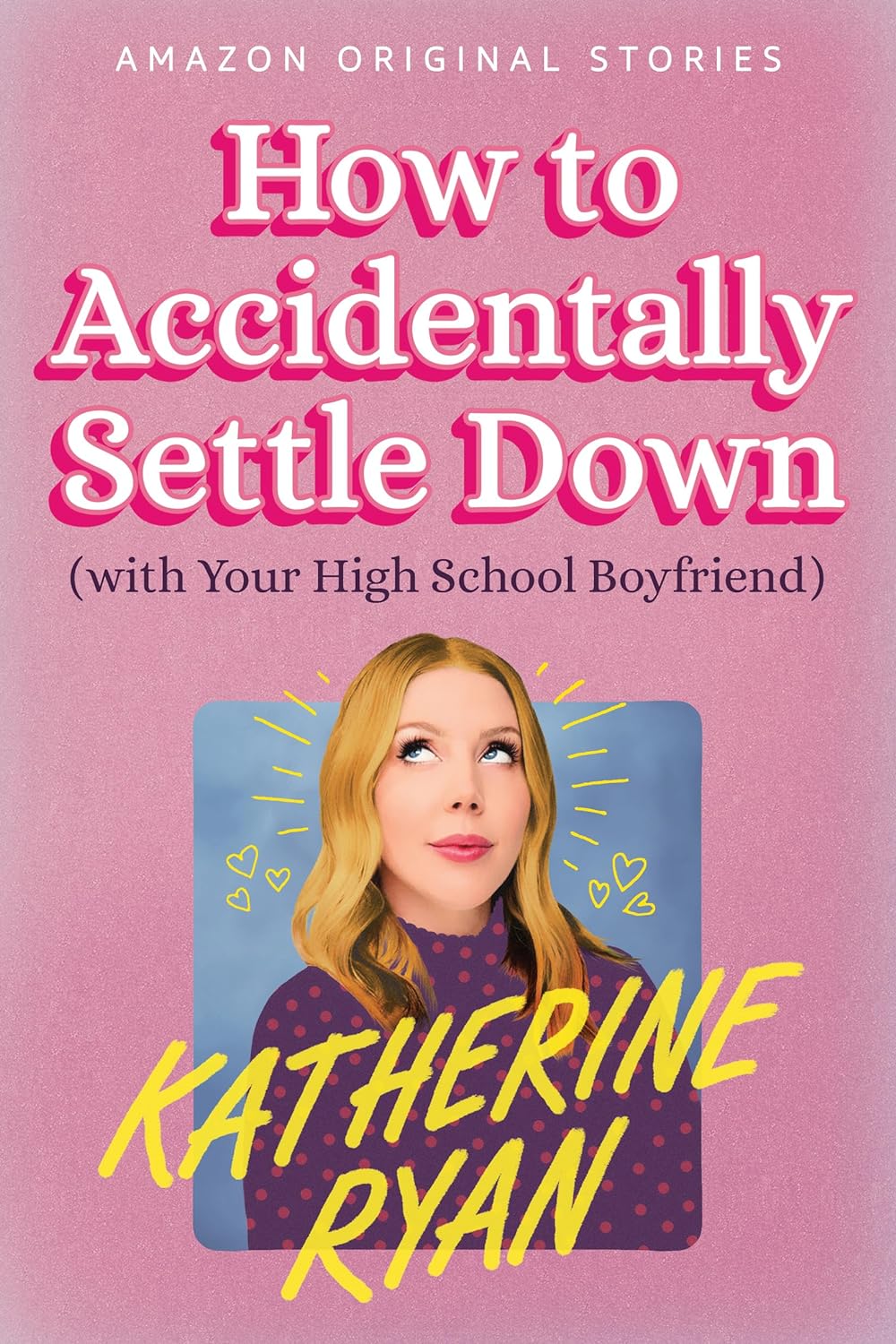 How to Accidentally Settle Down [With Your High School Boyfriend] by