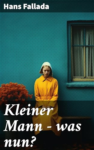Kleiner Mann – was nun? (German Edition) by Hans Fallada | Goodreads