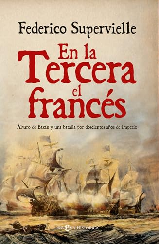 En la Tercera el francés: Álvaro de Bazán y una batalla por doscientos años de Imperio