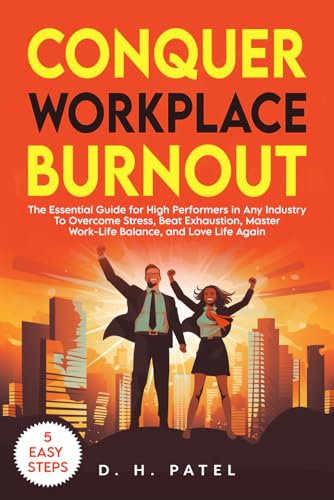 Conquer Workplace Burnout: The Essential Guide for High Performers in ...