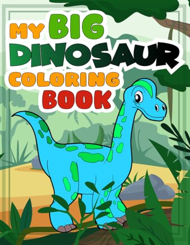 My BIG Dinosaur Coloring Book: More than 40 pages filled with different cuddly dinosaurs for all ...
