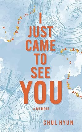 I Just Came to See You: A Memoir