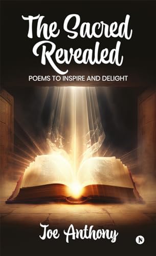 The Sacred Revealed : Poems to Inspire and Delight