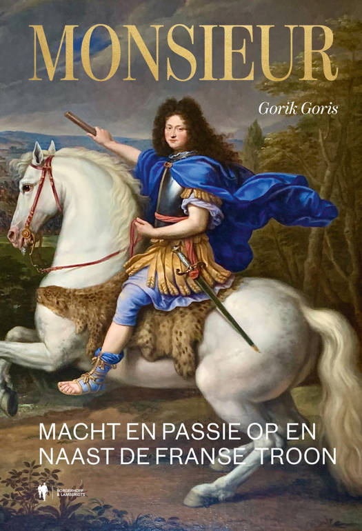 Monsieur. Macht en passie op en naast de Franse troon