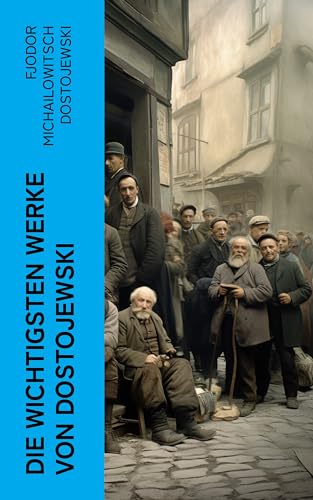 Die wichtigsten Werke von Dostojewski 5 Klassiker der russischen