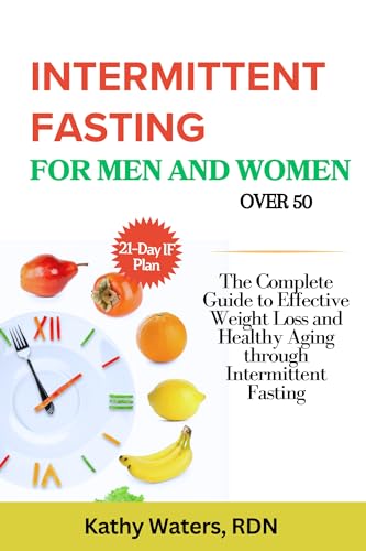 Intermittent Fasting for Men and Women Over 50: The Complete Guide to ...