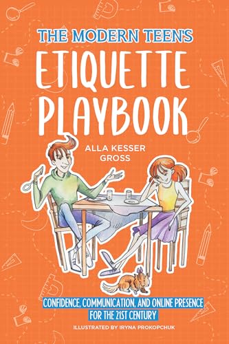 The Modern Teen’s Etiquette Playbook: Confidence, Communication, and Online Presence for the 21st Century