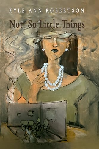 Not So Little Things by Kyle Ann Robertson | Goodreads