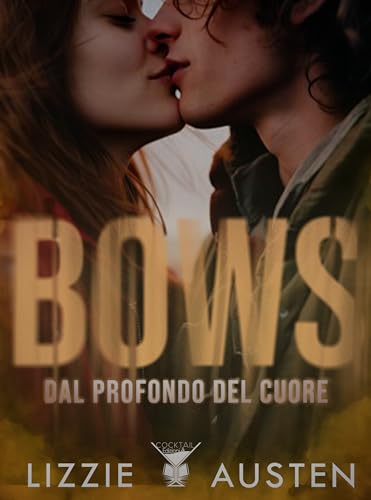 Bows: Dal profondo del cuore (Cocktail Edizioni) (Collana Punch)