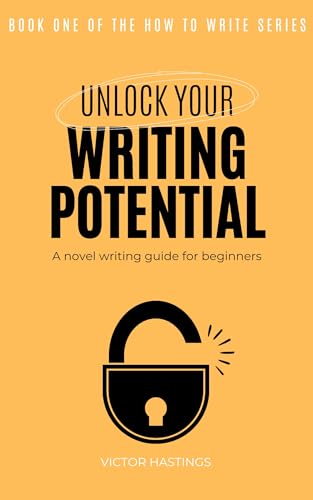 Unlock your writing potential: A novel writing guide for beginners by ...